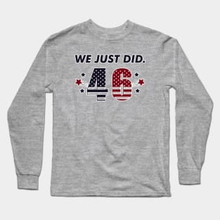 We Just Did 46, Restoring American Leadership, Joe Biden Kamala Harris Election 2020, Are We Great Again Yet? Long Sleeve T-Shirt